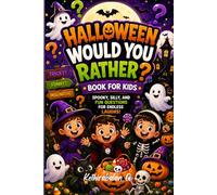 Halloween Would You Rather? Book for Kids: Spooky, Silly, and Fun Questions for Endless Laughs