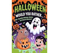 Halloween Would You Rather... Monsters, Candy, and Capybaras: 200 + Spookily Hilarious Choices and Absurd Dilemmas ! (Games for kids)