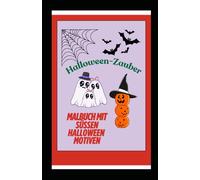 Halloween-Zauber: Malbuch mit süssen Halloween Motiven