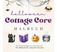 Halloweenzauber - Das Cottage Core Malbuch für Erwachsene:: Zauberhafte Hexen, Kürbisfelder und Vollmondnächte im stimmungsvollen Cottage Charme - Ein ... für magische Stunden (Cottage Core Malbücher)