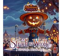 Hallowenowe Historie. Strach na Wróble i strasznie wesoła noc.: Książka dla dzieci 6-8 lat na dobranoc. (Tiny Titans World)