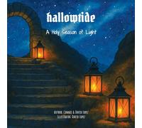 Hallowtide: A Holy Season of Light