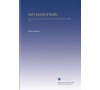 Hall's Journal of Health.: V. 15 No. 8,9; V. 16 No. 3; V. 19 No. 10; V. 21 No. 6; V. 23 No. 1 1868-1874