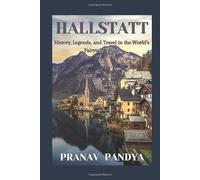 HALLSTATT History, Legends, and Travel in the World’s Fairytale Village