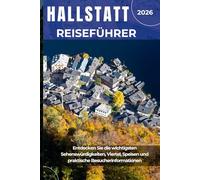 HALLSTATT REISEFÜHRER 2026: Entdecken Sie die wichtigsten Sehenswürdigkeiten, Viertel, Speisen und praktische Besucherinformationen