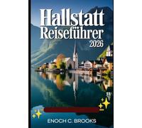 Hallstatt Reiseführer 2026: „Entdecken Sie Hallstatt mit Zuversicht: Sehenswürdigkeiten, Erlebnisse, lokale Spezialitäten und clevere Reisetipps“ (Explore planet)