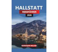 HALLSTATT REISEFÜHRER 2026: Top-Attraktionen, versteckte Schätze und praktische Tipps für die Erkundung von Österreichs UNESCO-Seedorf