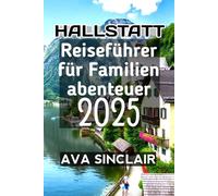 Hallstatt Reiseführer für Familienabenteuer 2025