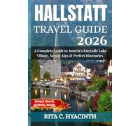 HALLSTATT Travel Guide 2026: A Complete Guide to Austria’s Fairytale Lake Village, Scenic Alps & Perfect Itineraries