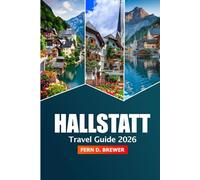 Hallstatt Travel Guide 2026: Discover Austria’s Alpine Gem, Things to do, Stunning Lakeside Villages and Scenic Adventures