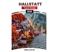HALLSTATT TRAVEL GUIDE 2026: Discover timeless charm, alpine wonders, local traditions, hidden trails, breathtaking views, and unforgettable adventures across Austria’s jewel.