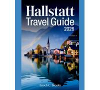 Hallstatt Travel Guide 2026: “Explore Hallstatt with Confidence: Attractions, Experiences, Local Flavors, and Smart Travel Tips” (Explore planet)