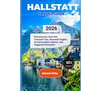Hallstatt travel guide 2026: Planning Your Visit with Transport Tips, Seasonal Insights, Accommodation Options, and Suggested Itineraries