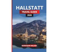 HALLSTATT TRAVEL GUIDE 2026: Top Attractions, Hidden Gems & Practical Tips for Exploring Austria's UNESCO Lakeside Village