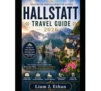 HALLSTATT TRAVEL GUIDE 2026: Your Complete Guide to Austria’s Most Picturesque Village - Scenic Views, Local Culture, Hidden Gems, and Unforgettable Experiences.