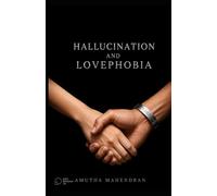 HALLUCINATION AND LOVEPHOBIA: FEAR OF LOVE - FEMINISIM- LAW OF LOVE [271 PAGES]. A BOOK THAT ASKS THE TRUTH OF LOVE. A MUST READ BOOK FOR EVERYONE