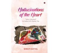 Hallucinations of the Heart: "Taboo Unleashed" An Indian Girl's Bipolar Trip