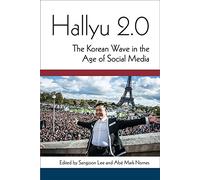 Hallyu 2.0: The Korean Wave in the Age of Social Media (Perspectives on Contemporary Korea)