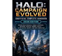 HALO CAMPAIGN EVOLVED UNOFFICIAL COMPLETE HANDBOOK 2026 EDITION: Mission Walkthroughs, Combat Strategies, Weapons, Vehicles, Enemies, Skulls, Co-op Tactics, Secrets, and 100% Completion
