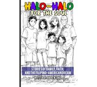 Halo-Halo for the Soul: Stories of Family, Faith, and the Filipino-American Dream