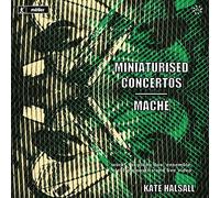 Halsall,Kate - Miniaturised Concertos/Mache
