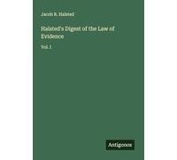 Halsted's Digest of the Law of Evidence: Vol. I