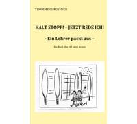 HALT STOPP! JETZT REDE ICH! - EIN LEHRER PACKT AUS: Über 40 Jahre Action