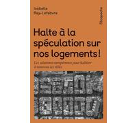 Halte à la spéculation sur nos logements !: Les solutions pour habiter à nouveau les villes