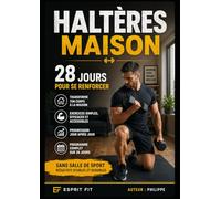 Haltères Maison: 28 Jours Pour Se Renforcer