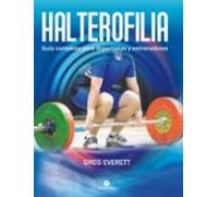 Halterofilia. Guía Completa Para Deportistas Y Entrenadores (ebook)