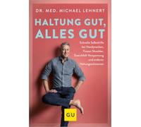 Haltung gut, alles gut: Schnelle Selbsthilfe bei Handynacken, Frozen Shoulder, Zwerchfell-Verspannung und anderen Haltungsschmerzen | Soforthilfe-Übungen für Muskeln und Gelenke