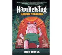 Ham Helsing #3: Raising the Stakes: (A Graphic Novel)