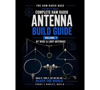 Ham Radio Base Antenna Build Guide: Volume 1: HF Wire & Loop Antennas (The Complete Ham Radio Antenna Build Guide)