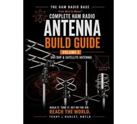 Ham Radio Base Antenna Build Guide: Volume 3: VHF/UHF & Satellite Antennas (The Complete Ham Radio Antenna Build Guide)