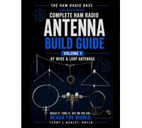 Ham Radio Base Ultimate Antenna Build Guide: Volume 1: HF Wire & Loop Antennas (Complete Ham Radio Antenna Build Guide)