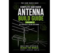Ham Radio Base Ultimate Antenna Build Guide: Volume 2: HF Vertical & Beam Antennas (Complete Ham Radio Antenna Build Guide)