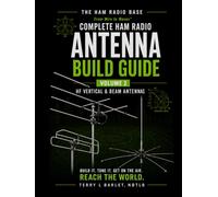 Ham Radio Base Ultimate Antenna Build Guide: Volume 2: HF Vertical & Beam Antennas (Complete Ham Radio Antenna Build Guide)