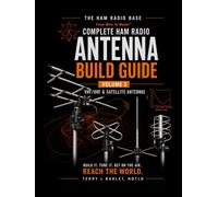 Ham Radio Base Ultimate Antenna Build Guide: Volume 3: VHF/UHF & Satellite Antennas (Complete Ham Radio Antenna Build Guide)