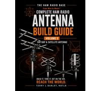 Ham Radio Base Ultimate Antenna Build Guide: Volume 3: VHF/UHF & Satellite Antennas (Complete Ham Radio Antenna Build Guide)