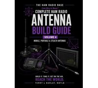 Ham Radio Base Ultimate Antenna Build Guide: Volume 4: Mobile, Portable & Stealth Antennas (Complete Ham Radio Antenna Build Guide)