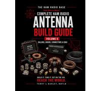 Ham Radio Base Ultimate Antenna Build Guide: Volume 5: Baluns, Ununs, Connectors & Coax (Complete Ham Radio Antenna Build Guide)