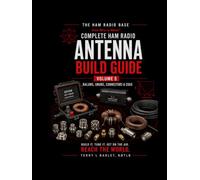 Ham Radio Base Ultimate Antenna Build Guide: Volume 5: Baluns, Ununs, Connectors & Coax (Complete Ham Radio Antenna Build Guide)