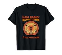 Ham Radio Because Texting is Too Mainstream l Amateur Radio Camiseta