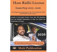 Ham Radio License Exam Prep 2025-2026. For beginners preparing the FCC Technician Class: Includes 2 Full-Length Practice Tests with 100 Questions ... to Help You Master the Postal Exam 473 Exam