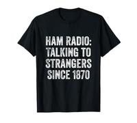 Ham Radio Talking to Strangers Since 1870 Funny Operator Camiseta