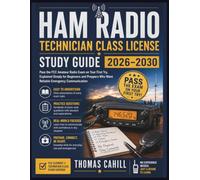 Ham Radio Technician Class License Study Guide 2026-2030: Pass the FCC Amateur Radio Exam on Your First Try, Explained Simply for Beginners and Preppers Who Want Reliable Emergency Communication