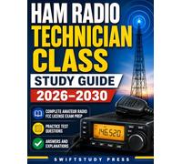 Ham Radio Technician Class Study Guide 2026-2030: Complete Amateur Radio FCC License Exam Prep with Practice Test Questions, Answers, and Explanations