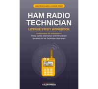 Ham Radio Technician License Study Workbook: Rules, Operating, Electronics, and Antennas with 240 Practice Questions for the Technician Class Exam