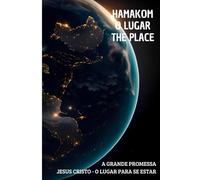 HAMAKOM: A Grande Promessa. Jesus Cristo - O Lugar para se estar.