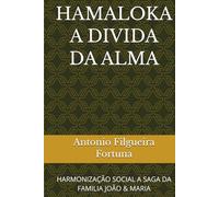HAMALOKA A DIVIDA DA ALMA: HARMONIZAÇÃO SOCIAL A SAGA DA FAMILIA JOÃO & MARIA